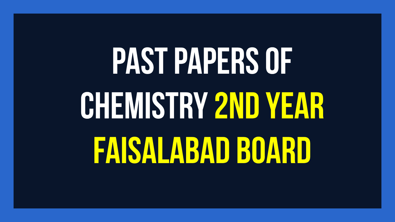 past papers of chemistry 2nd year faisalabad board